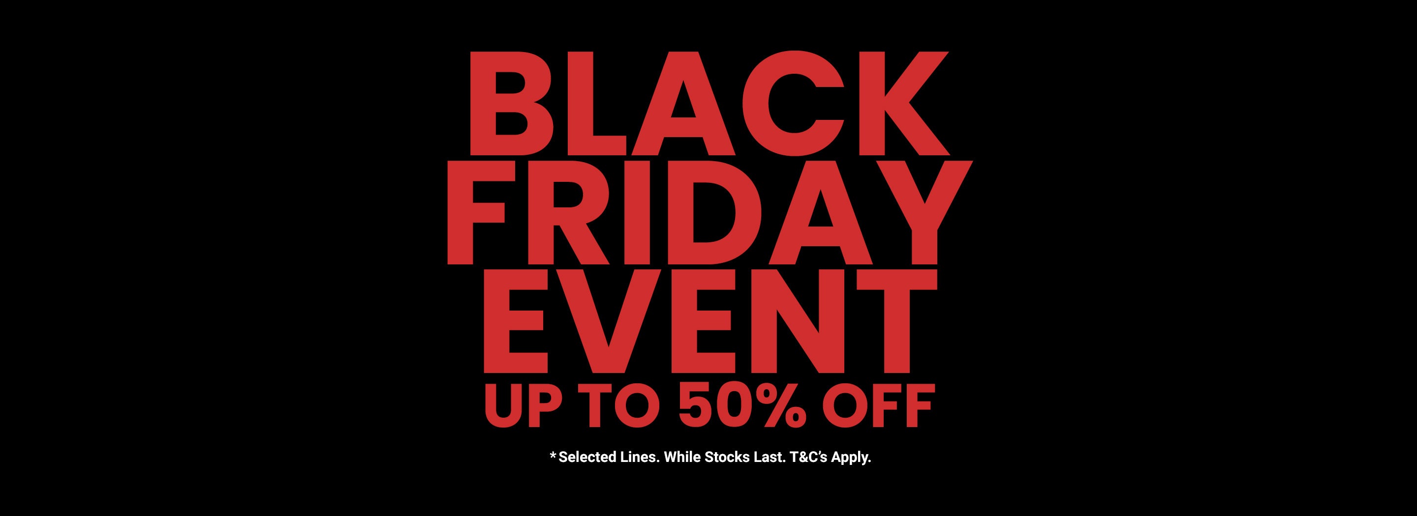 Black Friday Event - Up to 50% Off